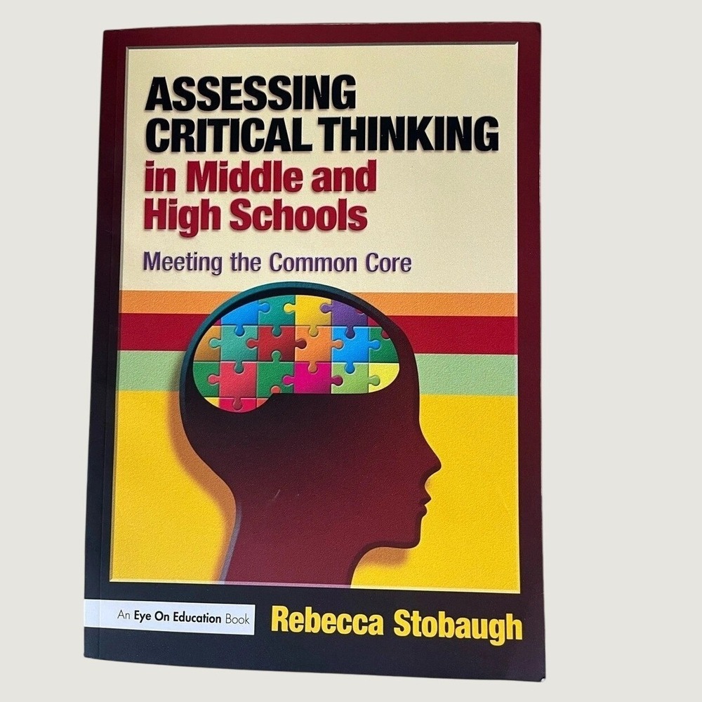 Assessing Critical Thinking Middle High Schools Rebecca Stobaugh Common Core